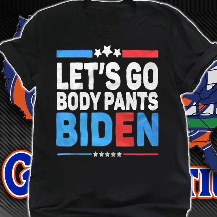 Let's go body pants Biden T-shirt shirt