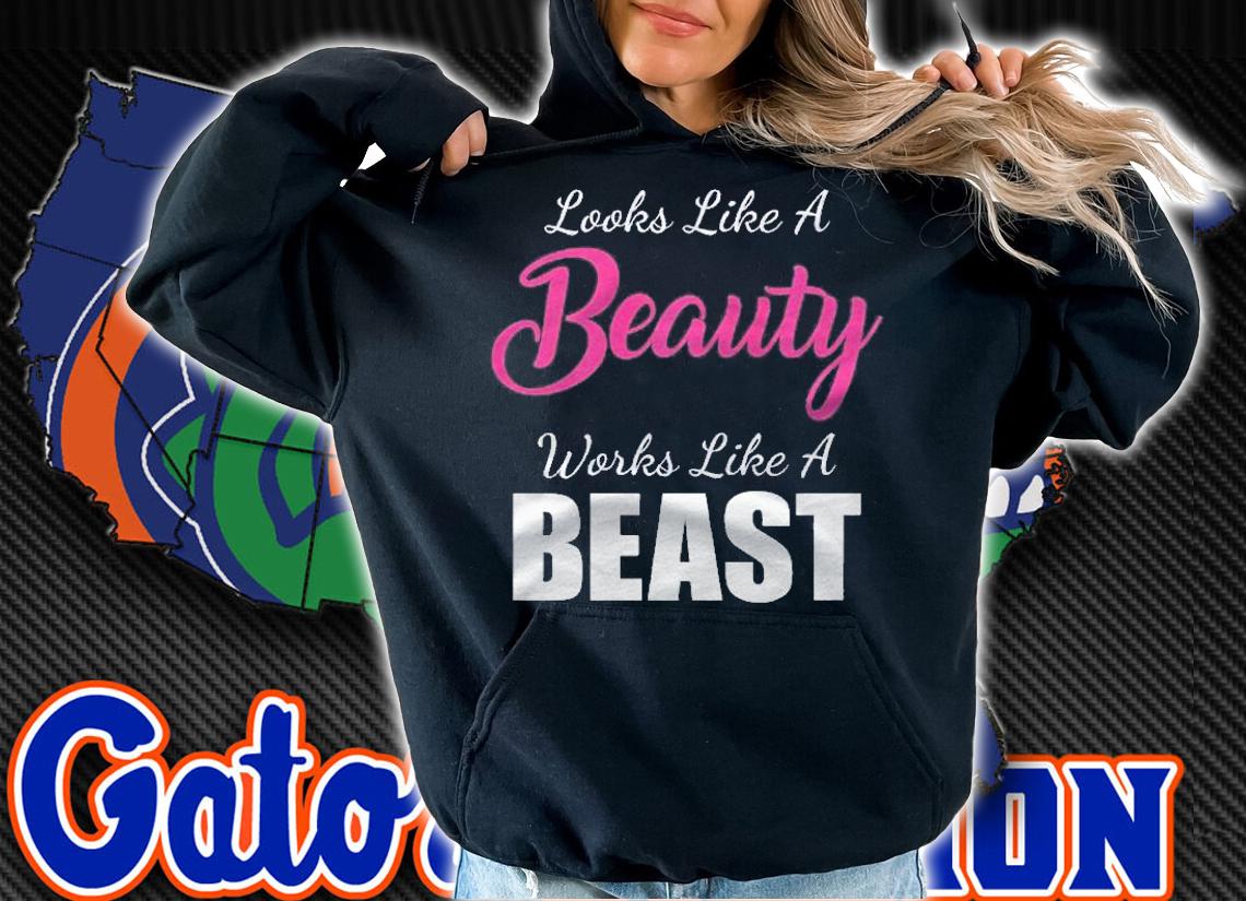 Looks Like A Beauty Works Like A Beast shirt