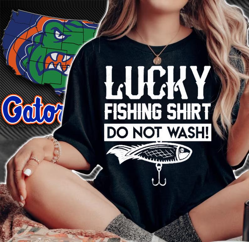 Lucky Fishing Shirt Do Not Wash T-Shirt