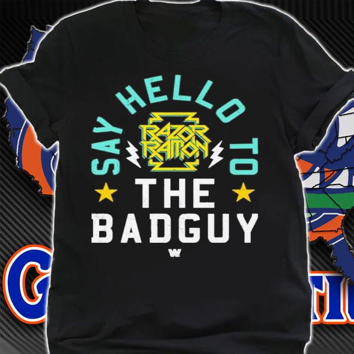 Razor Ramon Say Hello The Bad Guy Shirt
