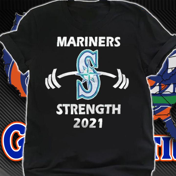 Seattle Mariners Strength 2021 T-shirt shirt