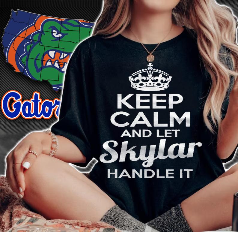Skylar Keep Calm And Let Skylar Handle It Shirt
