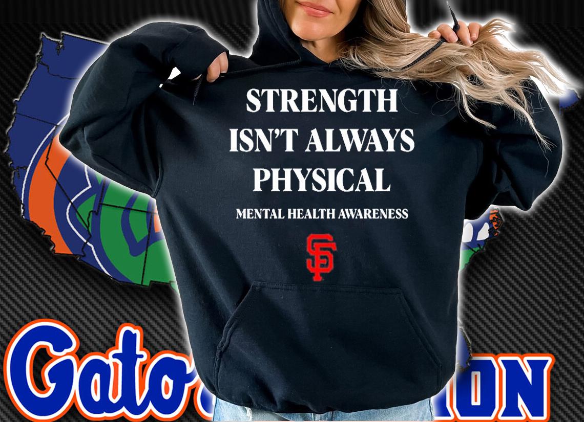 Strength Isnt Always Physical Mental Health Awareness T-Shirt
