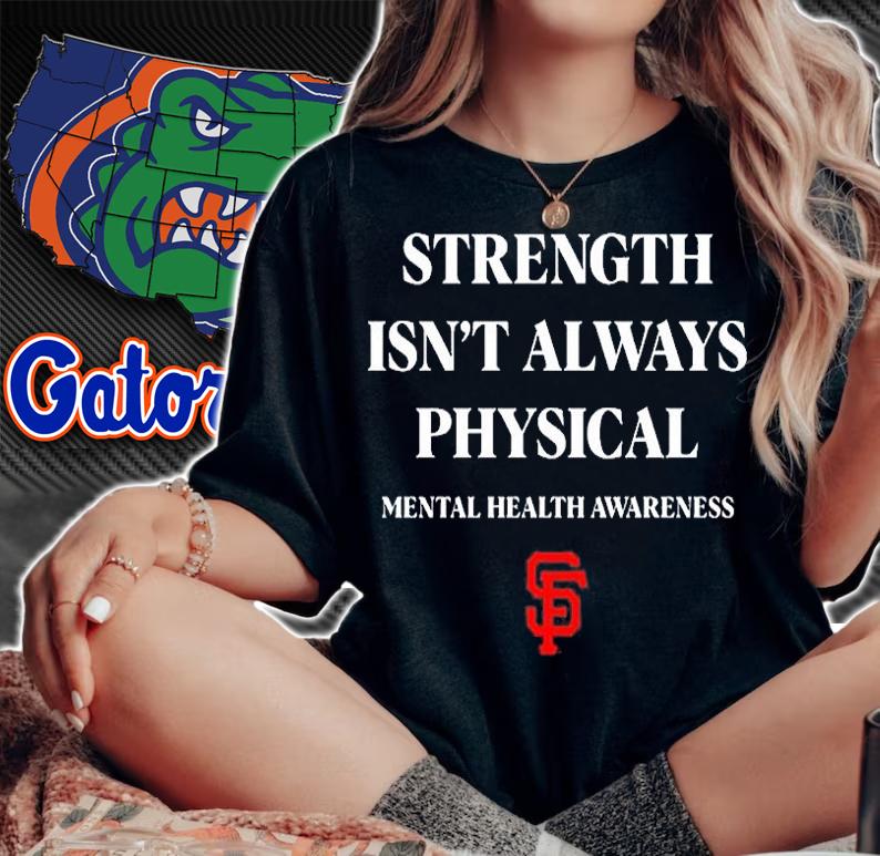 Strength Isnt Always Physical Mental Health Awareness T-Shirt