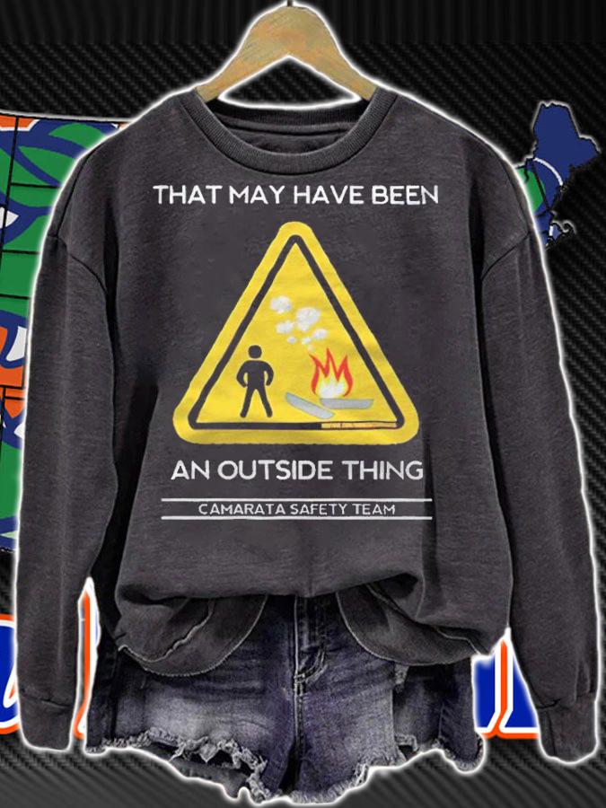 That may have been an outside thing camarata safety team T-shirt sweatshirt