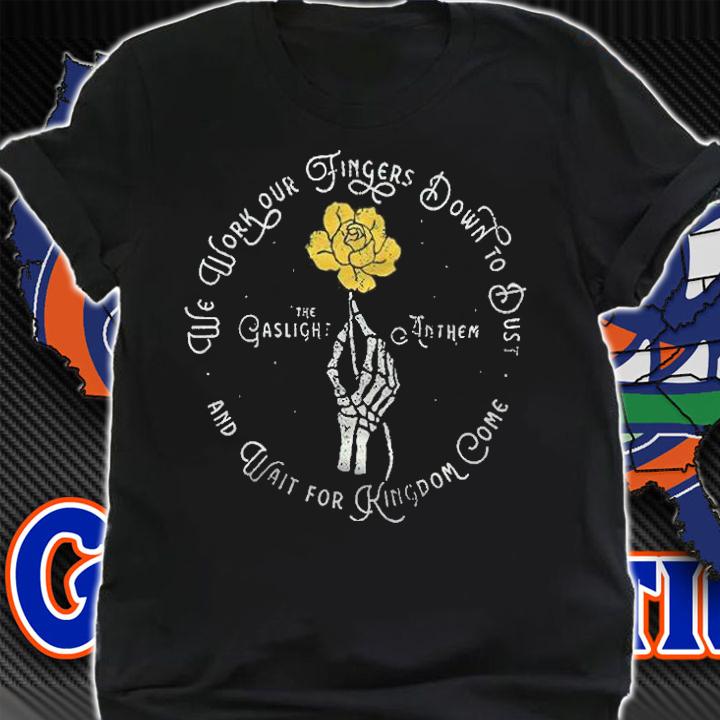 The Gaslight Anthem we work our fingers down to dust and wait for kingdom come T-shirt