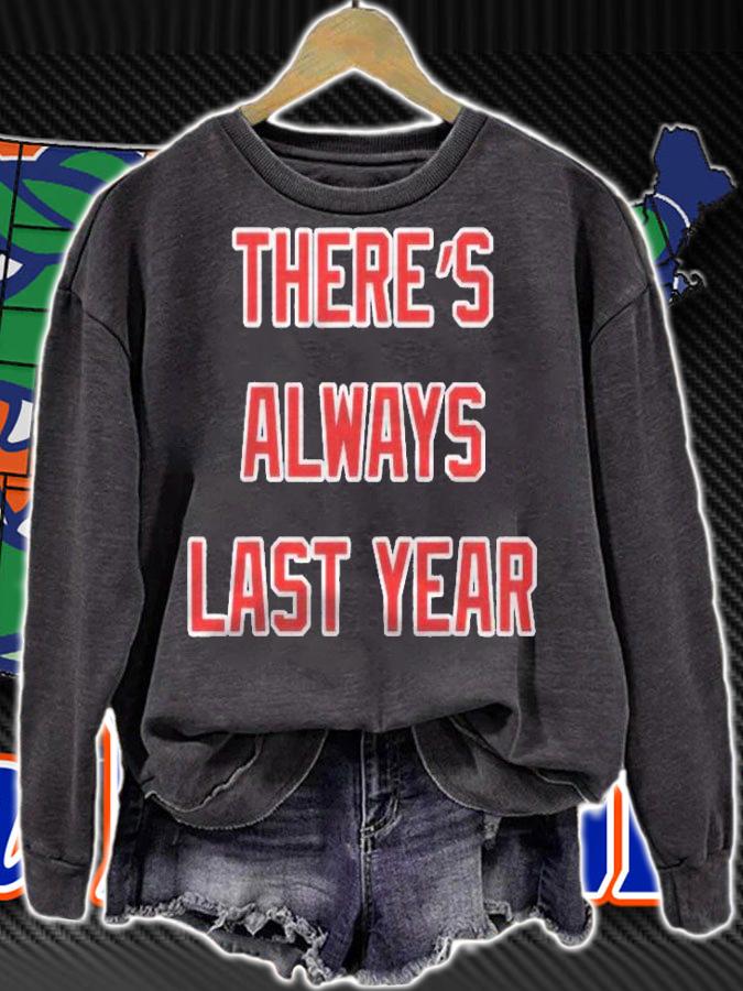 Theres Always Last Year Shirt Chicago Baseball Funny Shirt sweatshirt