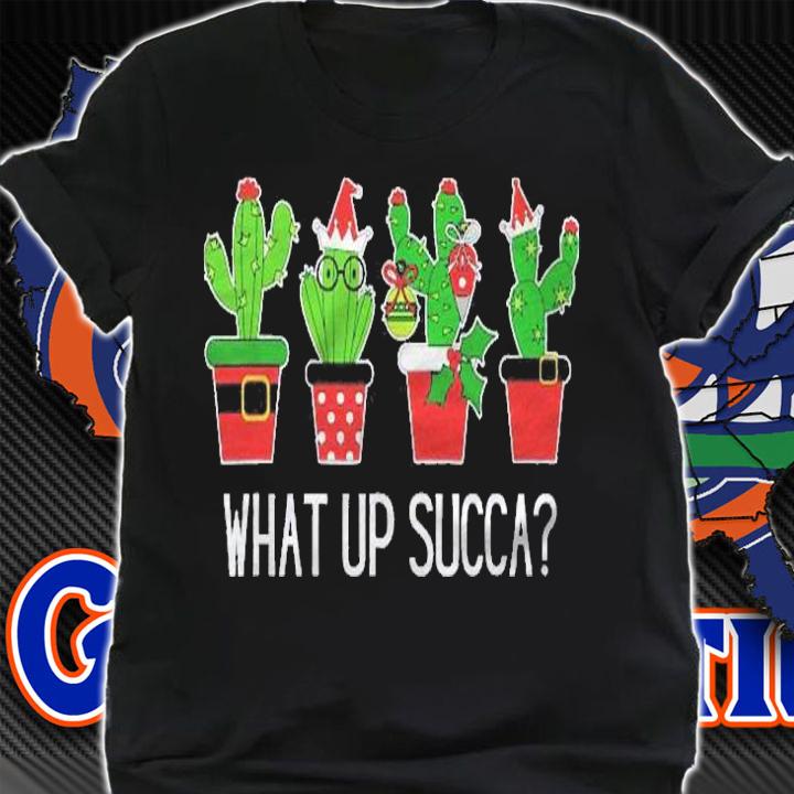What Up Succa Funny Christmas Succulent Xmas Cactus Gift Shirt shirt
