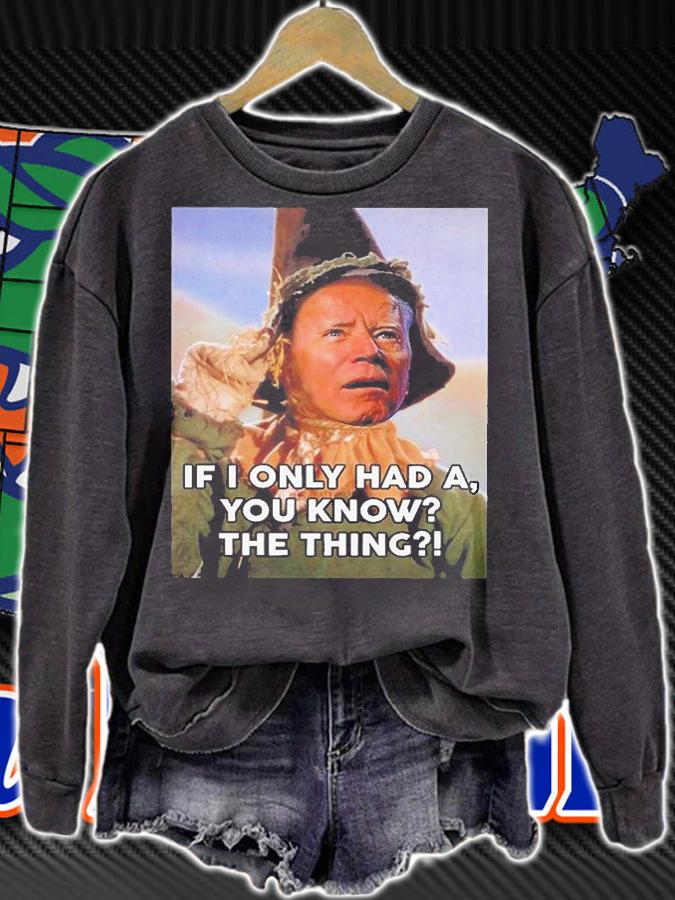 If I Only Had, You Know The Thing T-Shirt sweatshirt