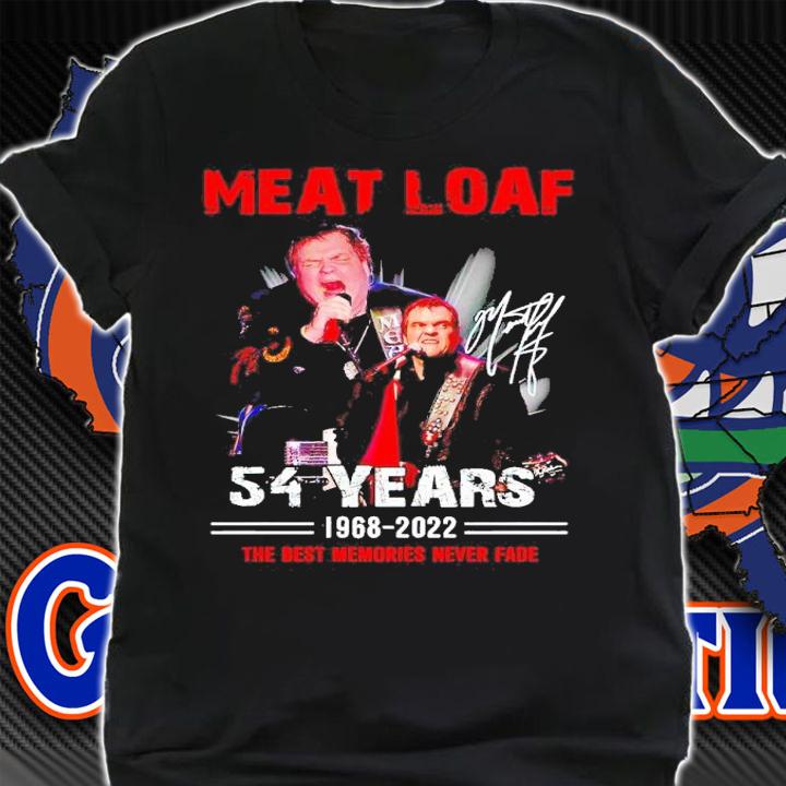 Meat Loaf 54 Years 1968-2022 The Best Memories Never Fade Signatures Shirt