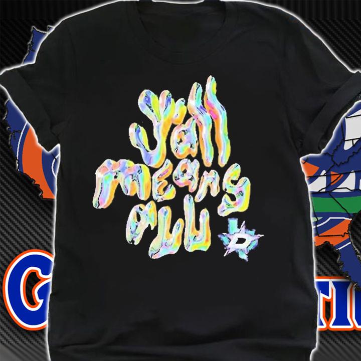 Dallas Stars Yall Means All T-Shirt shirt