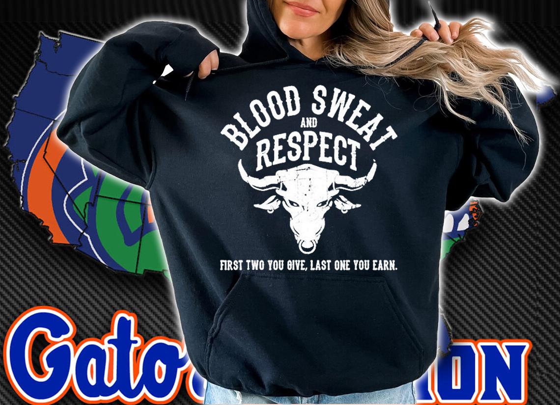 First Two You Give Last One You Earn Blood Sweat Respect T-Shirt hoodie