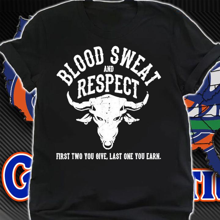 First Two You Give Last One You Earn Blood Sweat Respect T-Shirt shirt