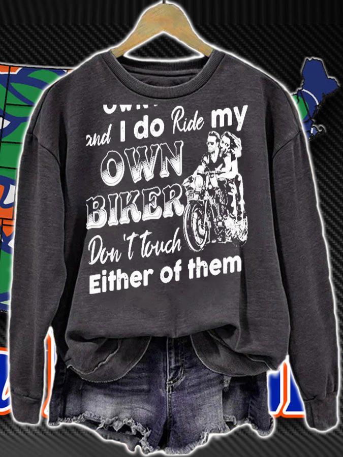 I Ride My Own Bike And I Do Ride My Own Biker Dont Touch Either Of Them Motorcycle Lover Shirt