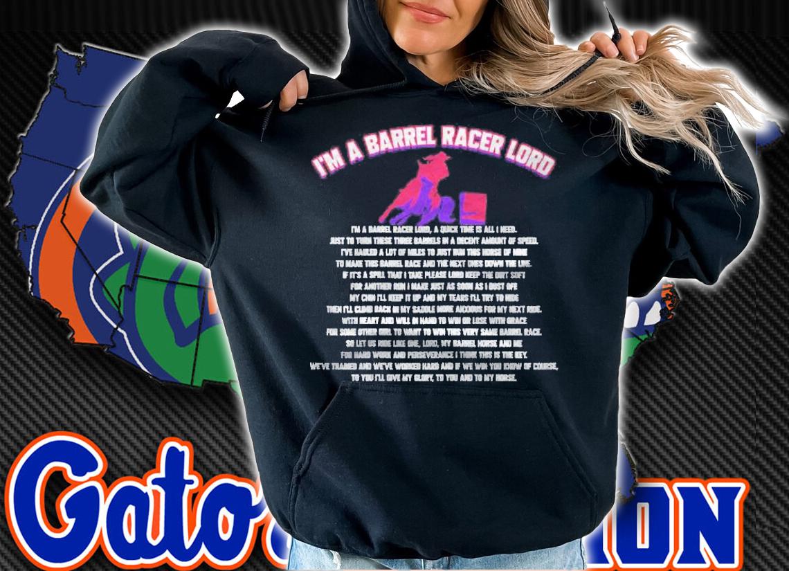 Im A Barrel Racer Lord  Barrel Racing Prayer Shirt hoodie