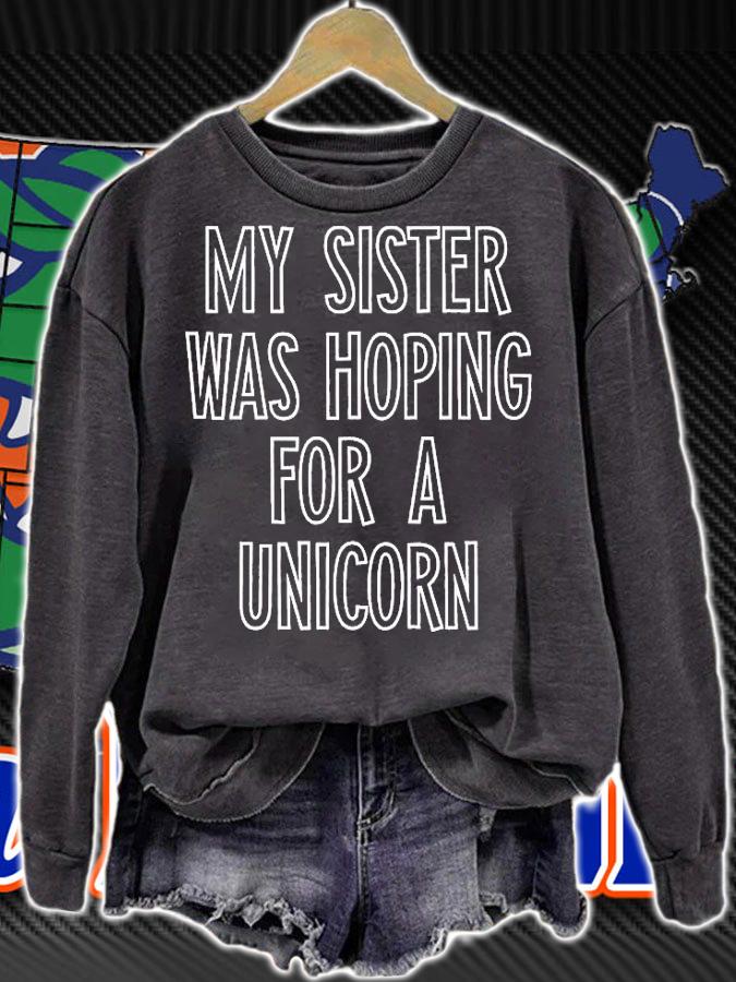 My Sister Was Hoping For A Unicorn T-Shirt sweatshirt