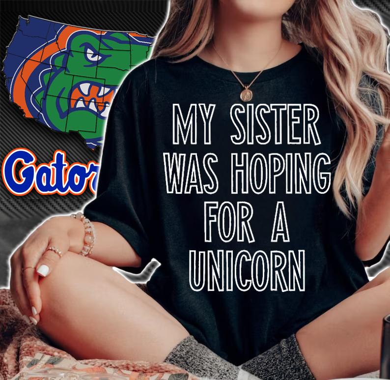 My Sister Was Hoping For A Unicorn T-Shirt woman shirt