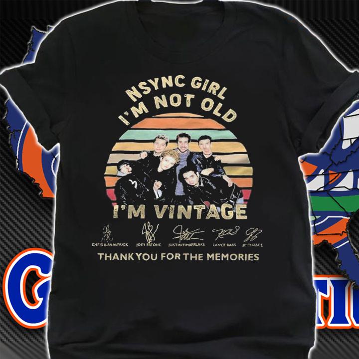 NSYNC Girl I'm not old I'm vintage signatures thank you for the memories shirt shirt