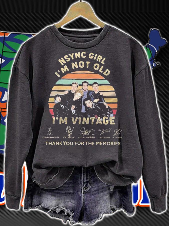 NSYNC Girl I'm not old I'm vintage signatures thank you for the memories shirt sweatshirt
