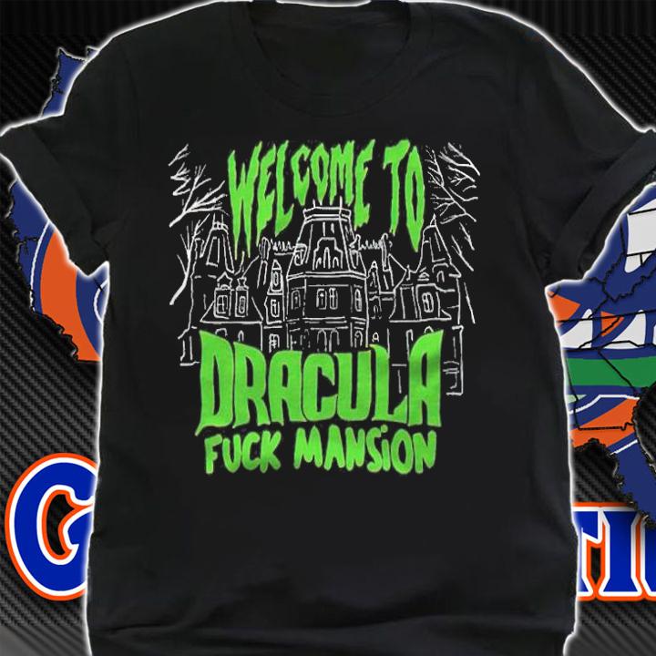Welcome to Dracula fuck mansion T-shirt shirt