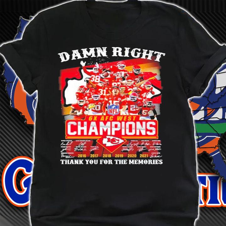 Damn right 6X AFC West Champions Kansas City Chiefs signatures shirt shirt
