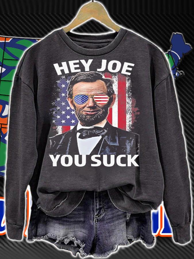 Hey Joe You Suck Lincoln Anti Biden Flag Of USA Biden Sucks T-Shirt sweatshirt
