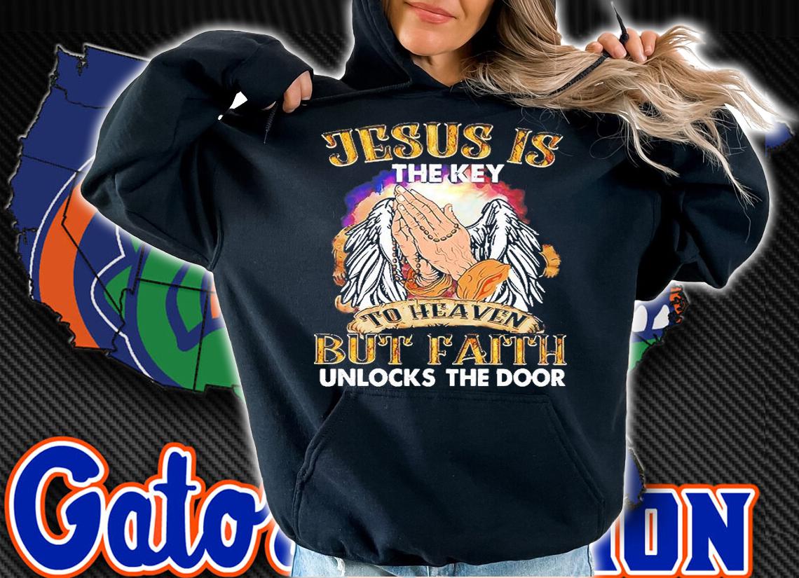 Jesus Is The Key To Heaven Unlocks The Door T-Shirt hoodie
