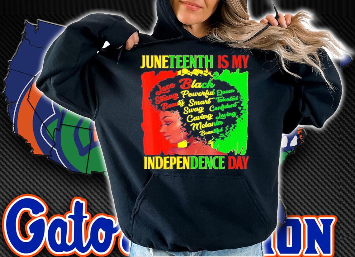 Juneteenth Is My Independence Day Black Women Shirt hoodie