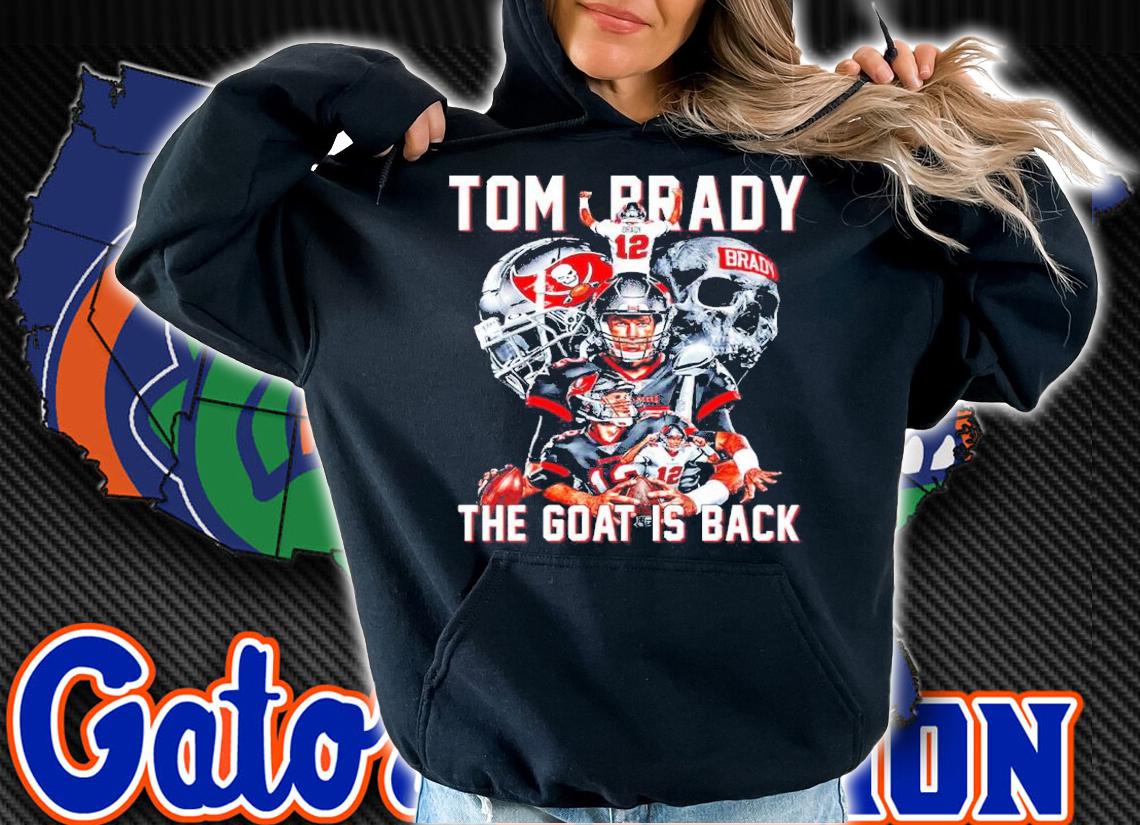 Tom Brady Tampa Bay Buccaneers The Goat Is Back Shirt hoodie