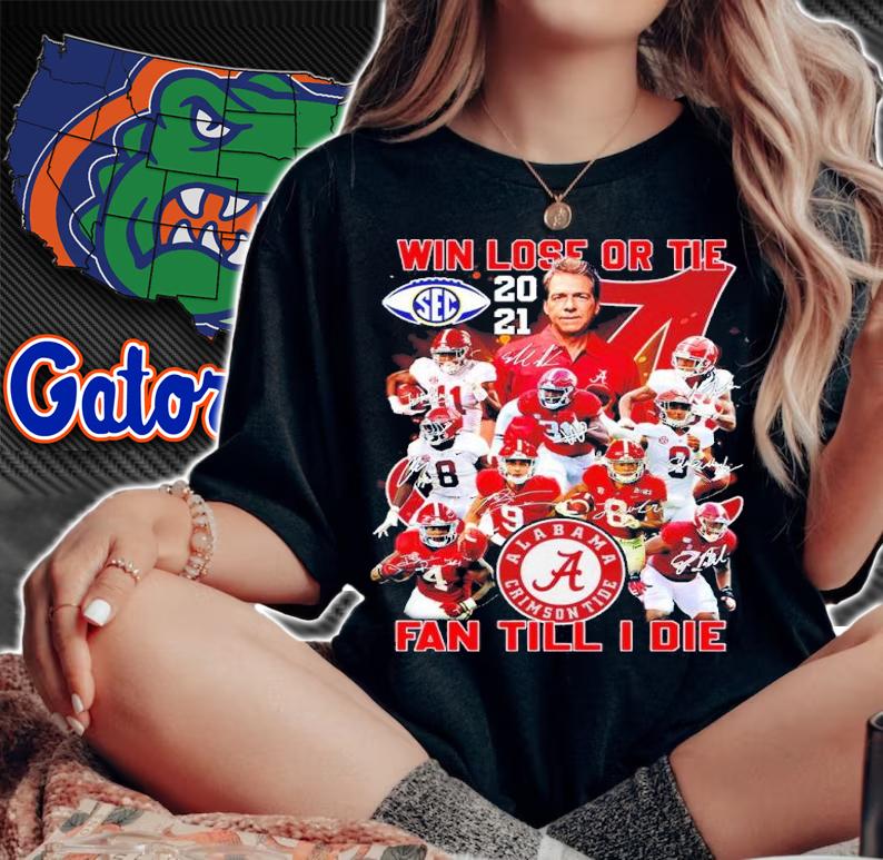 Win Lose Or Tie Alabama Crimson Tide Fan Till I Die Signatures Shirt woman shirt