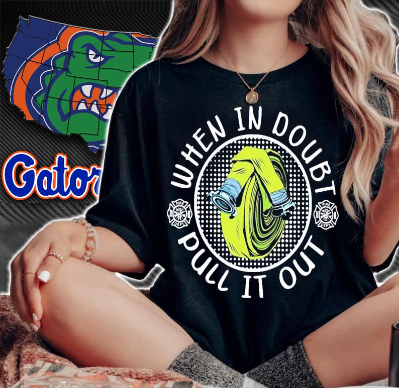 Firefighter when in doubt pull it out shirt woman shirt