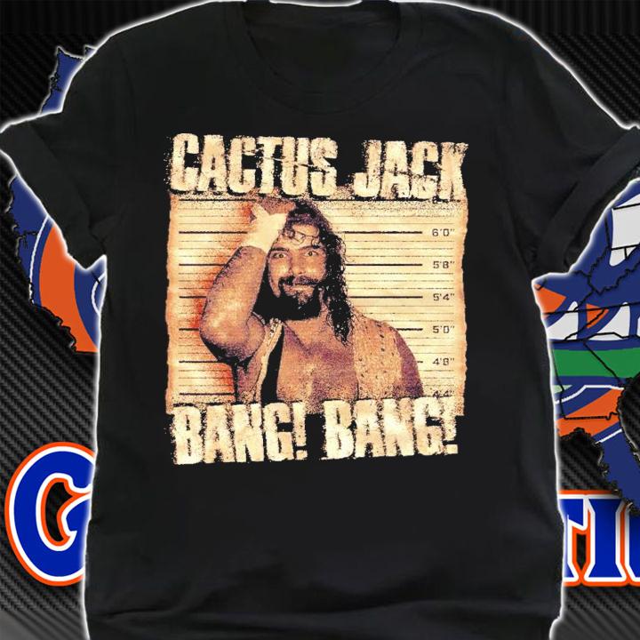 Mick Foley Cactus Jack bang bang shirt