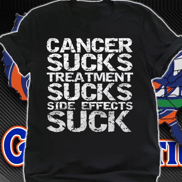 Vintage Quote Cancer Sucks Treatment Sucks Side Effects Suck Shirt shirt