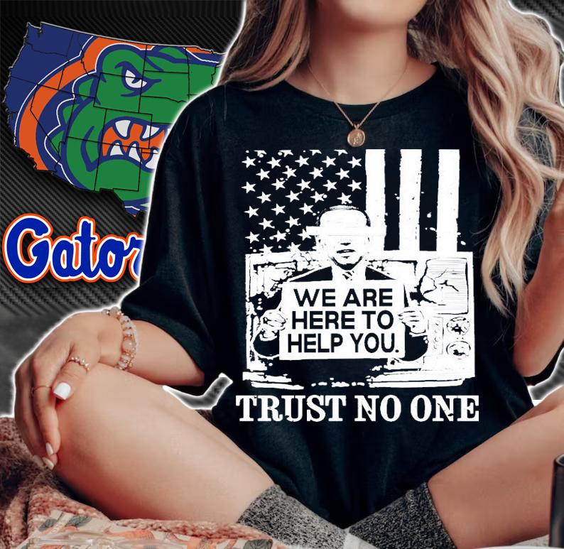 Biden we are here to help you trust no one shirt