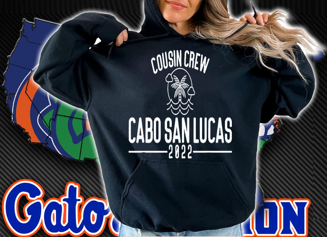 Cousin Crew 2022 Cabo San Lucas Matching Group Vacation T-Shirt hoodie