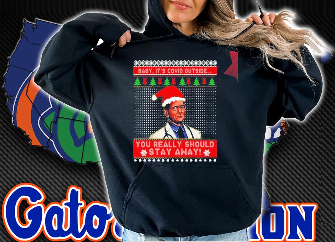 Dr Fauci baby it's Covid outside you really should stay away ugly Christmas shirt, sweater hoodie