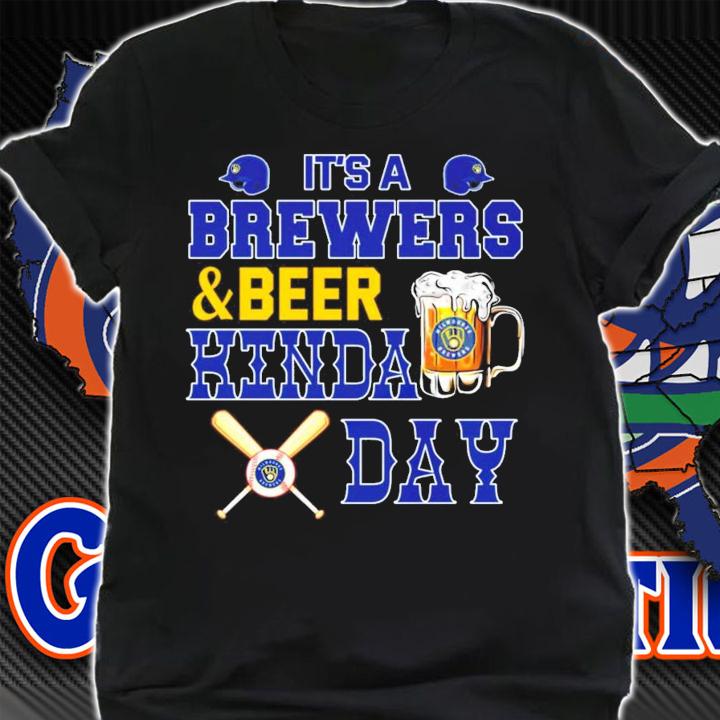 It's a Brewers and beer Kinda Day t-shirt shirt