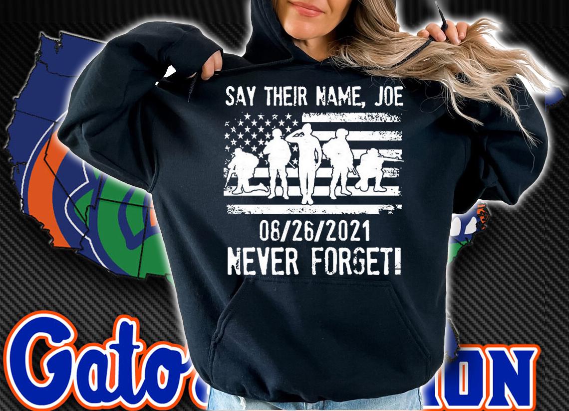 Say Their Name Joe Never Forget 08 26 2021 T-Shirt hoodie