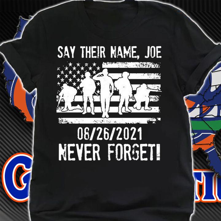 Say Their Name Joe Never Forget 08 26 2021 T-Shirt shirt