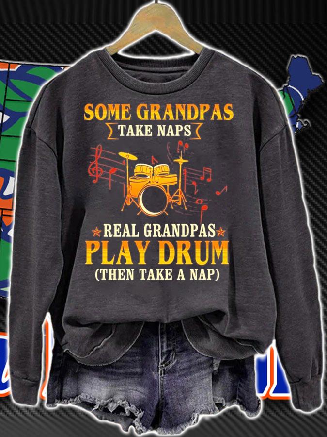 Some grandpas take naps real grandpas play drum then take a nap shirt sweatshirt