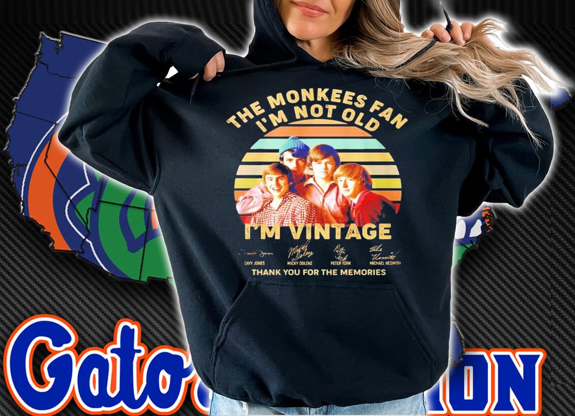 The monkees fan I'm not old I'm vintage signature thank you for the memories shirt hoodie