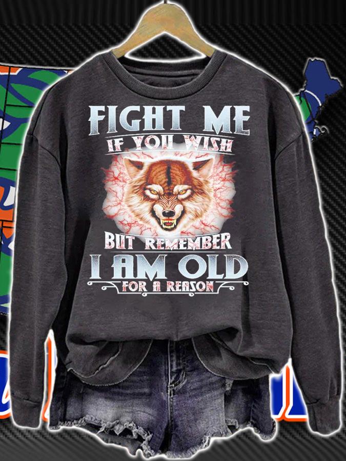Wolf fight me if you wish but remember I am old for a reason shirt sweatshirt