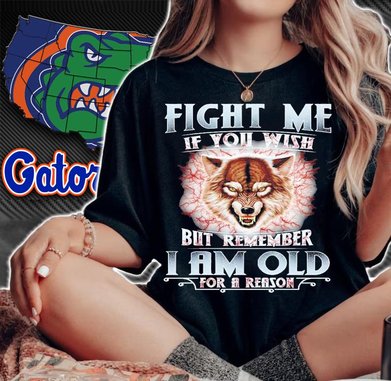 Wolf fight me if you wish but remember I am old for a reason shirt woman shirt