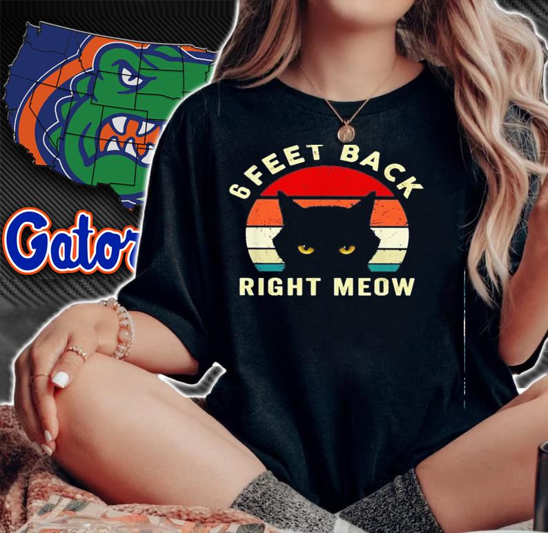 6 Feet Back Right Meow Vintage t-shirt
