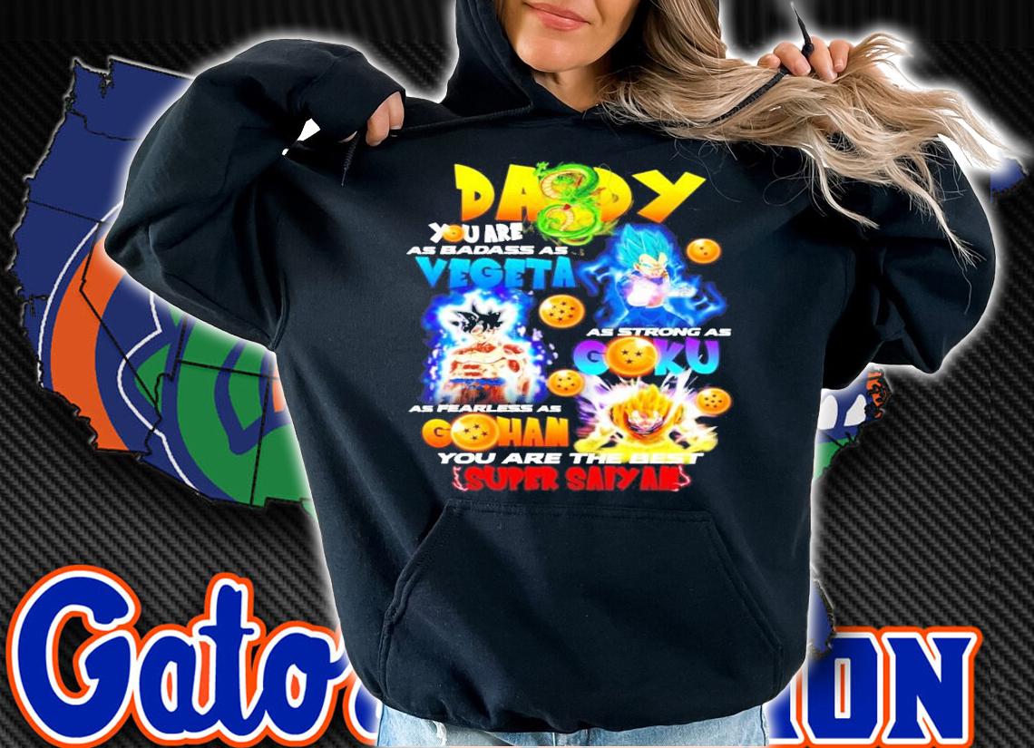 Daddy you are as badass Vegeta as strong as Goku Gohan Super Saiyan shirt hoodie