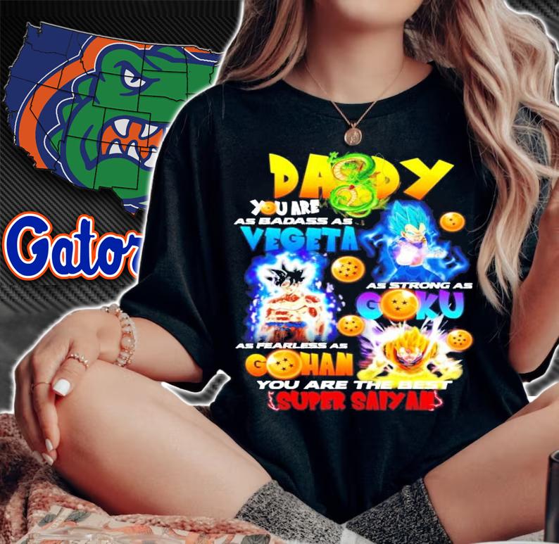 Daddy you are as badass Vegeta as strong as Goku Gohan Super Saiyan shirt woman shirt
