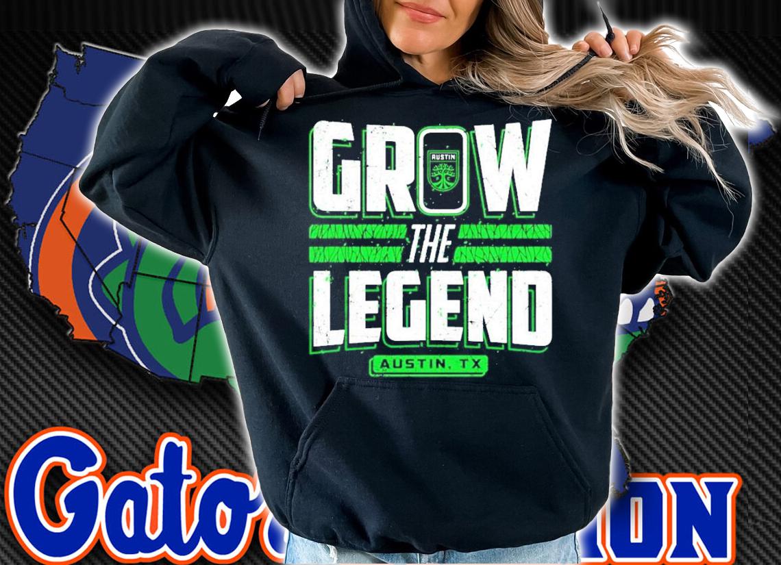 Grow the legend Austin Texas shirt hoodie