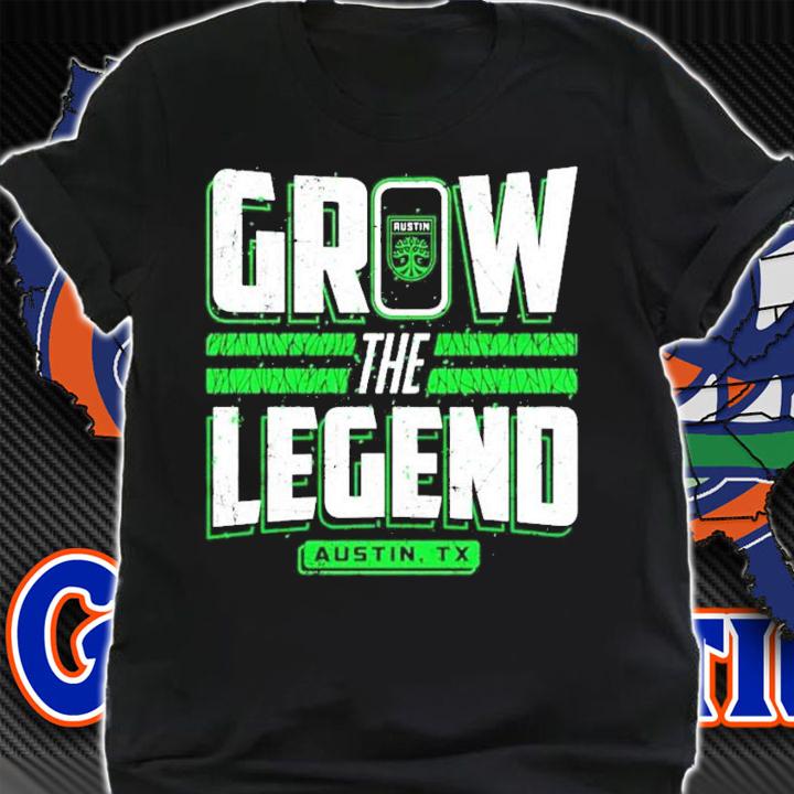 Grow the legend Austin Texas shirt shirt
