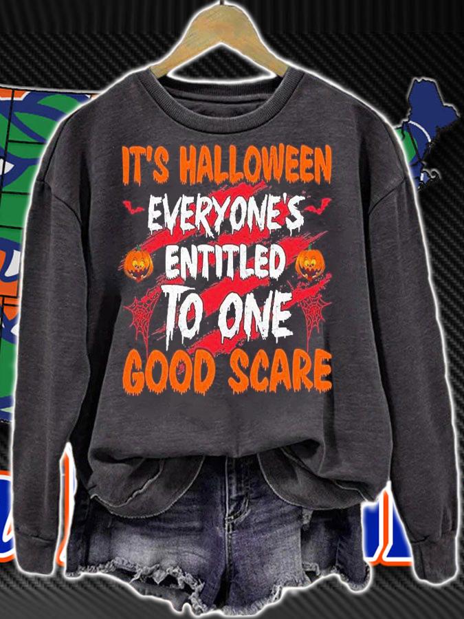 It's Halloween everyone's entitled to one good scare T-shirt sweatshirt