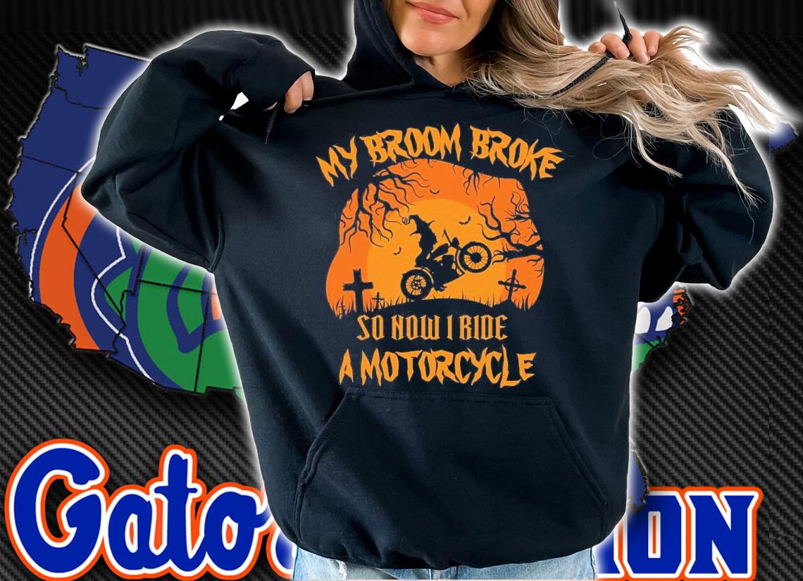 My Broom broke so now I ride a Motorcycle Biker Halloween shirt hoodie